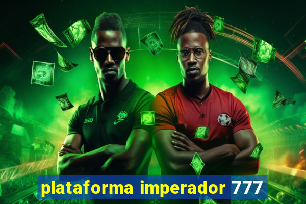 plataforma imperador 777